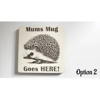 Mums Mug Goes HERE | Hedgehog Theme | 4 Variations