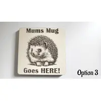 Mums Mug Goes HERE | Hedgehog Theme | 4 Variations