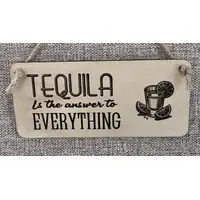 Tequila is the Answer to Everything Decorative Sign | Plaque