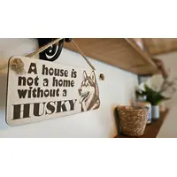 Husky Decorative Sign | Wooden Hanging Wall Plaque | A House Is Not A Home Without A Husky