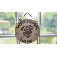 Welcome to our Home with an image of a Pug Hanging Wall Plaque / Sign
