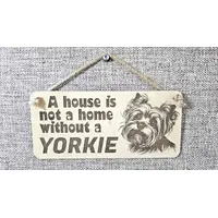 Yorkie Decorative Sign | A House Is Not A Home Without A Yorkie Plaque