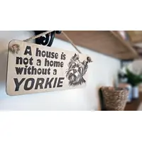 Yorkie Decorative Sign | A House Is Not A Home Without A Yorkie Plaque