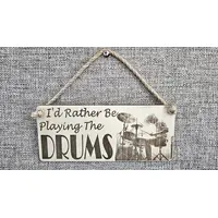 I'd Rather Be Playing The Drums Decorative Sign | Music Themed Drummer Plaque