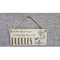 When Life Gives You A Rainy Day Play In The Puddles Decorative Sign Plaque
