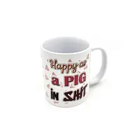 Happy as a Pig in Shit Mug Funny Rude 11oz White