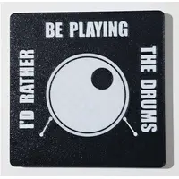 Id rather be playing the DRUMS black and white coaster table protector