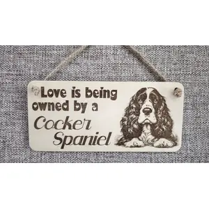 Cocker Spaniel Decorative Sign | Plaque | Love Is Being Owned By A Cocker Spaniel