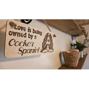 Cocker Spaniel Decorative Sign | Plaque | Love Is Being Owned By A Cocker Spaniel