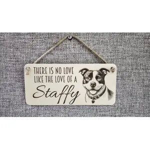 Staffy Decorative Sign | There is no Love Like the Love of a Staffy