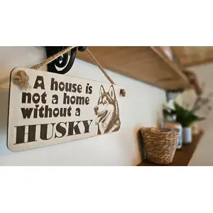 Husky Decorative Sign | Wooden Hanging Wall Plaque | A House Is Not A Home Without A Husky