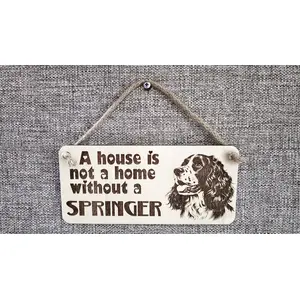 Springer Spaniel Decorative Sign | Plaque | A House Is Not A Home Without a SPRINGER