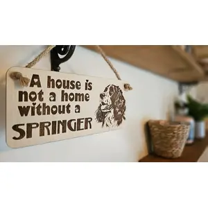 Springer Spaniel Decorative Sign | Plaque | A House Is Not A Home Without a SPRINGER