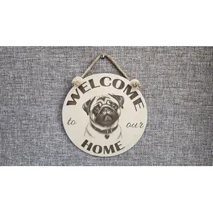Welcome to our Home with an image of a Pug Hanging Wall Plaque / Sign