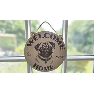 Welcome to our Home with an image of a Pug Hanging Wall Plaque / Sign