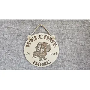 Welcome to our Home with an image of a Dachshund Hanging Wall Plaque / Sign