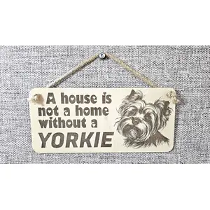 Yorkie Decorative Sign | A House Is Not A Home Without A Yorkie Plaque