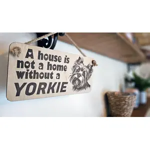 Yorkie Decorative Sign | A House Is Not A Home Without A Yorkie Plaque