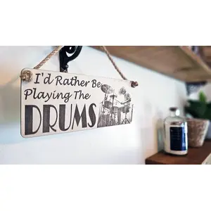 I'd Rather Be Playing The Drums Decorative Sign | Music Themed Drummer Plaque
