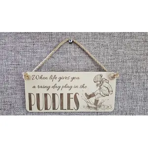 When Life Gives You A Rainy Day Play In The Puddles Decorative Sign Plaque