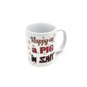 Happy as a Pig in Shit Mug Funny Rude 11oz White