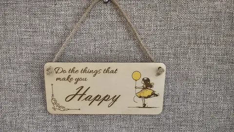 Do The Things That Make You Happy Decorative Plaque Inspirational Sign