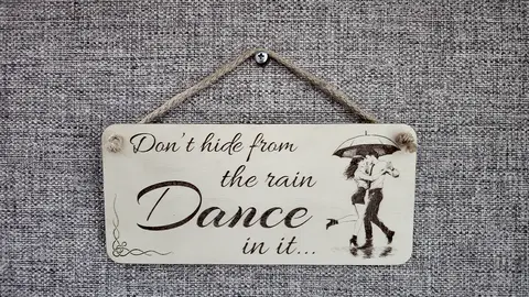 Dont Hide From The Rain DANCE In It Inspirational Decorative Sign