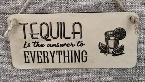 Tequila is the Answer to Everything Decorative Sign | Plaque