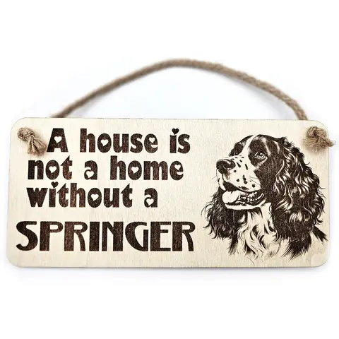Springer Spaniel Decorative Sign | Plaque | A House Is Not A Home Without a SPRINGER