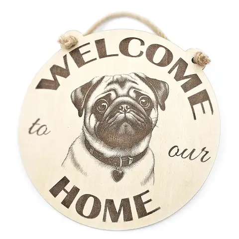 Welcome to our Home with an image of a Pug Hanging Wall Plaque / Sign