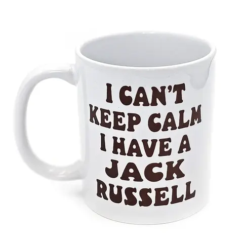Jack Russell White Mug I Can't Keep Calm I Have A Jack Russell Quote