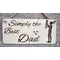 Simply the Best Dad with Child Decorative Sign | Plaque