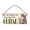 Decorative Guitar Sign | Plaque | I'd Rather Be Playing The Guitar