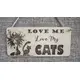 LOVE Me LOVE My Cats Decorative Sign | Plaque