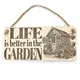 LIFE is better in the Garden Decorative Sign | Hanging Wooden Wall Plaque | Gardening Gift