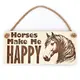 Horses Make Me Happy Decorative Sign | Plaque | With Cute Funny Saying