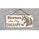 Horses Are My Therapy Decorative Sign | Plaque | With Cute Funny Saying